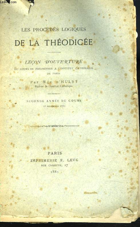 LES PRODCEDES LOGIQUES DE LA THEODICEE. LECON D'OUVERTURE DU COURS DE PHILOSOPHIE A L'INSTITUT CATHOLIQUE DE PARIS. SECONDE ANNEE DU COURS, 25 NOVEMBRE 1881.
