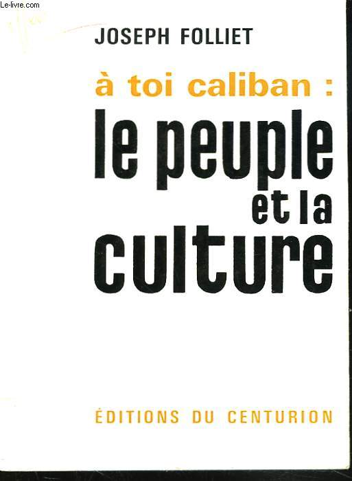 A TOI CALIBAN : LE PEUPLE ET LA CULTURE