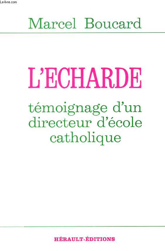 L'ECHARDE. TEMOIGNAGE D'UN DIRECTEUR D'ECOLE CATHOLIQUE.