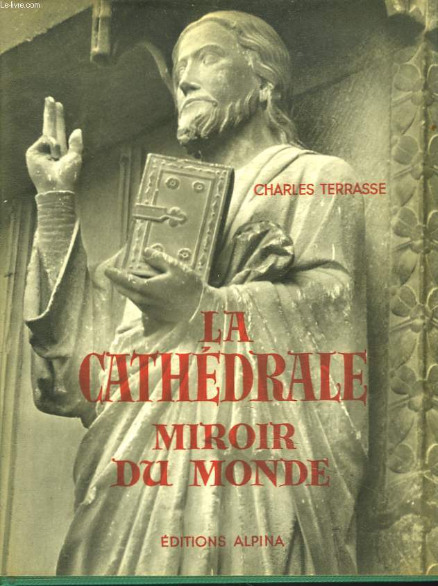 LA CATHEDRALE, MIROIR DU MONDE