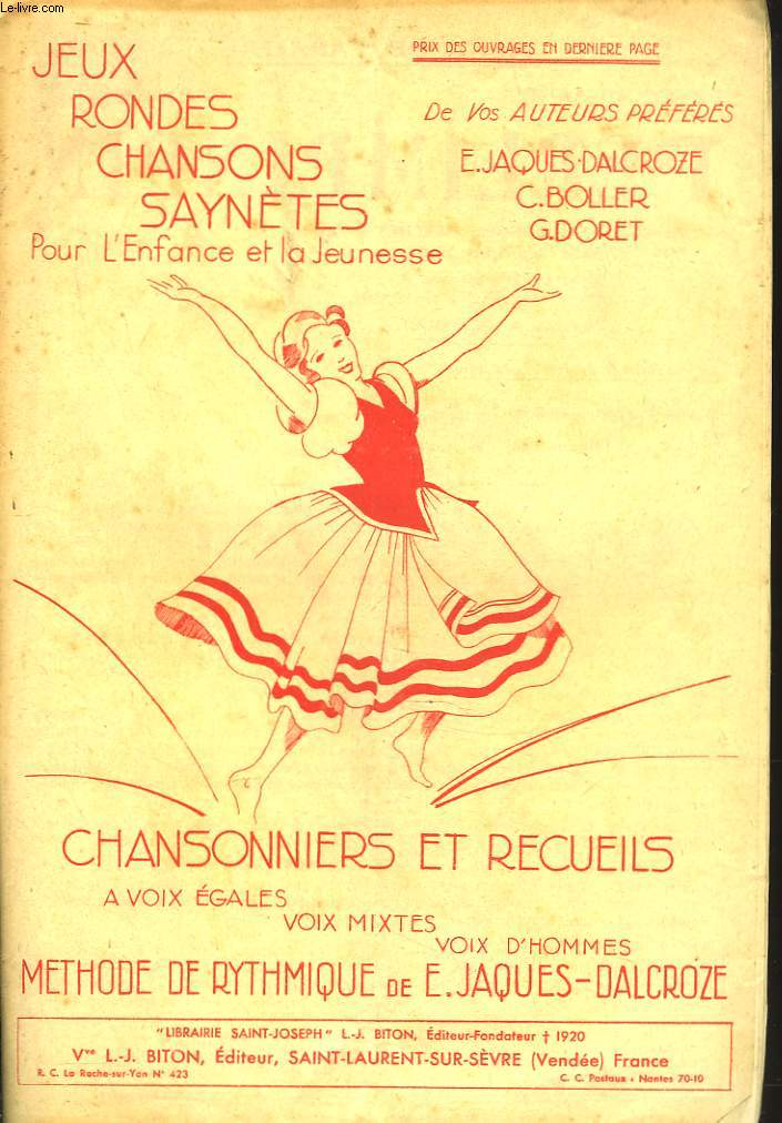 JEUX, RONDES, CHANSONS, SAYNETES POUR L'ENFANCE ET LA JEUNESSE. CHANSONNIERS ET RECUEILS A VOIX EGALES, MIXTES, VOIX D'HOMMES. METHODE DE RYTHMIQUE DE E. JACQUES-DELACROZE.