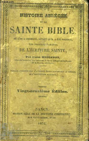 HISTOIRE ABREGEE DE LA SAINTE BIBLE o l'on protge, autant qu'il a t possible, les propres paroles de l'criture sainte.