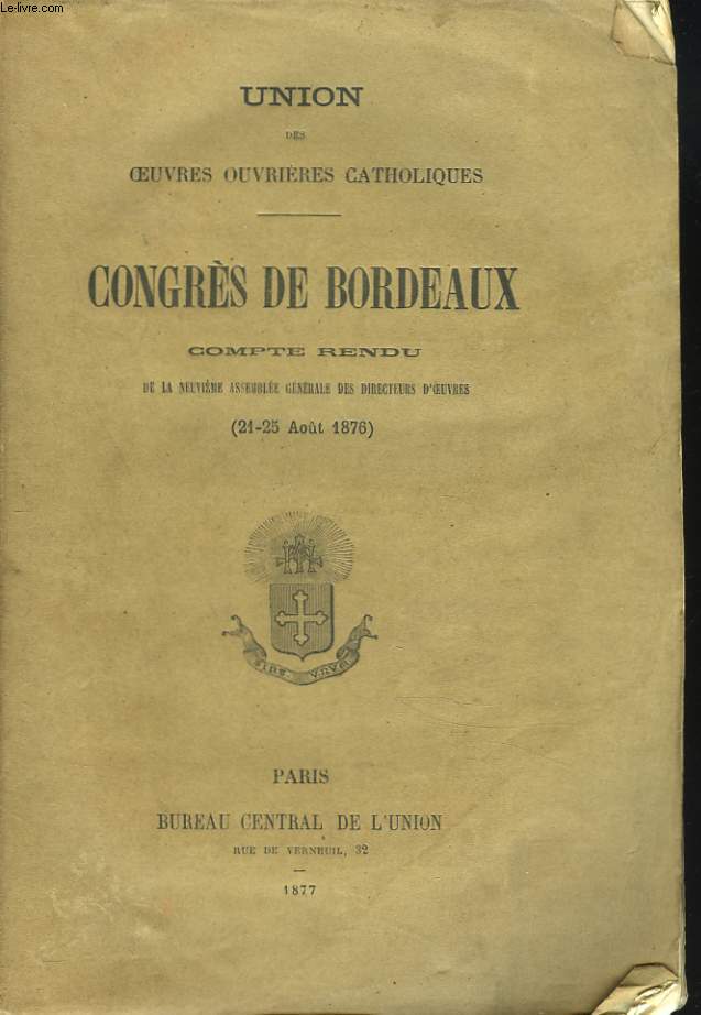CONGRES DE BORDEAUX. COMPTE RENDU DE LA NEUVIEME ASSEMBLEE GENERALE DES DIRECTEURS D'OEUVRES (21-25 AOT 1876).