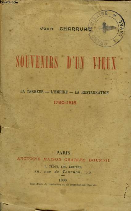 SOUVENIRS D'UN VIEUX. LA TERREUR, L'EMPIRE, LA RESTAURATION. 1780-1815.