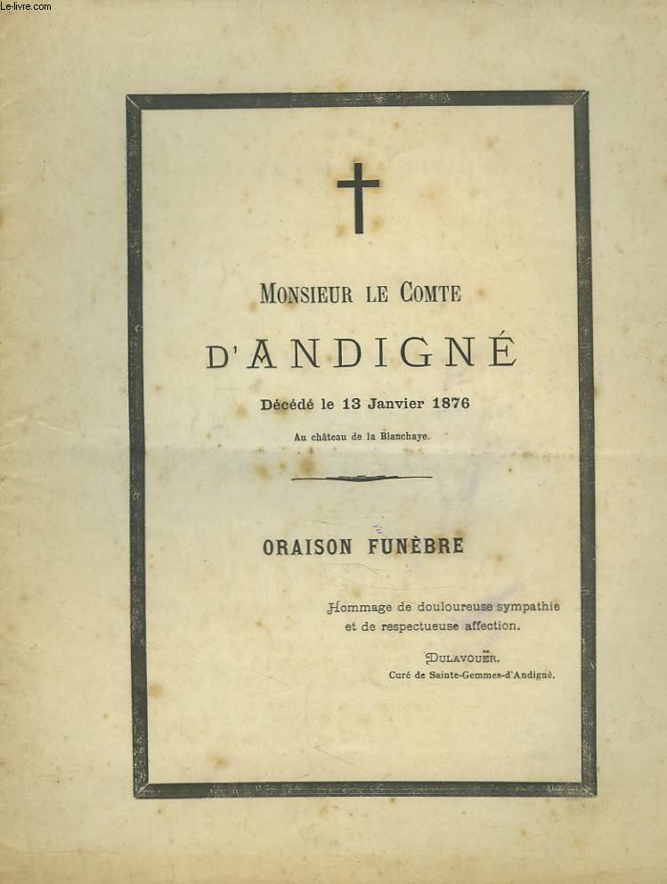 MONSIEUR LE COMTE D'ANDIGNE DECEDE LE 13 JANVIER 1876 AU CHATEAU DE LA BLANCHAYE. ORAISON FUNEBRE.