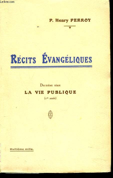 RECITS EVANGELIQUES, DEUXIEME SERIE. VIE PUBLIQUE. (1re ANNEE).