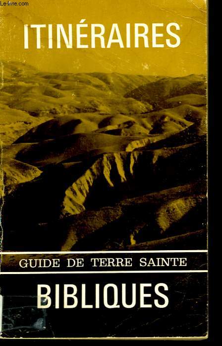 ITINERAIRES BIBLIQUES. GUIDE DE TERRE SAINTE.