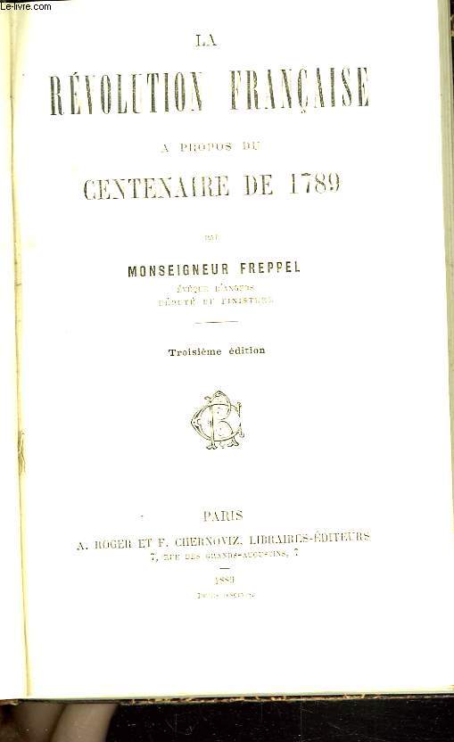 LA REVOLUTION FRANCAISE A PROPOS DU CENTENAIRE DE 1789.