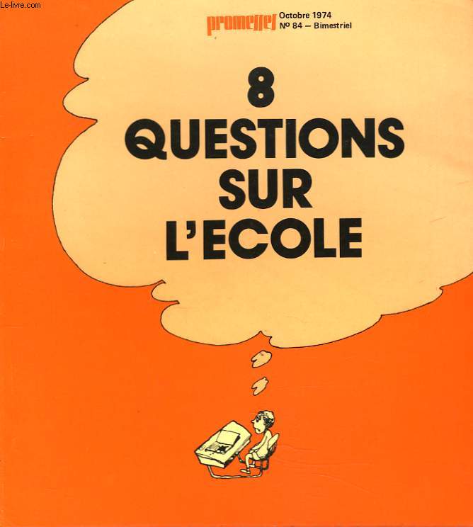 PROMESSES, BIMESTRIEL N84, OCTOBRE 1974. 8 QUESTIONS SUR L'ECOLE.
