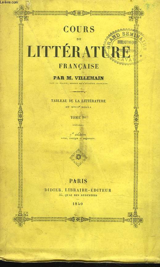 COURS DE LITTERATURE FRANCAISE. TABLEAU DE LA LITTERATURE DU XVIIIe SIECLE. TOME I.