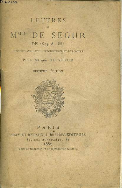 LETTRES DE 1854 A 1881 publiées avec une introduction et des notes par le marquis de Ségur.