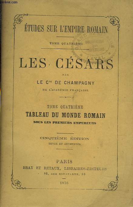 LES CESARS. TOME QUATRIEME. TABLEAU DU MONDE ROMAIN SOUS LES PREMIERS EMPEREURS.