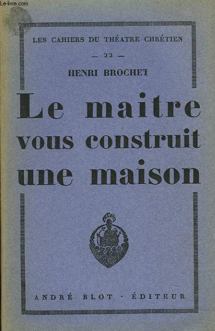 LE MAITRE VOUS CONSTRUIT UNE MAISON