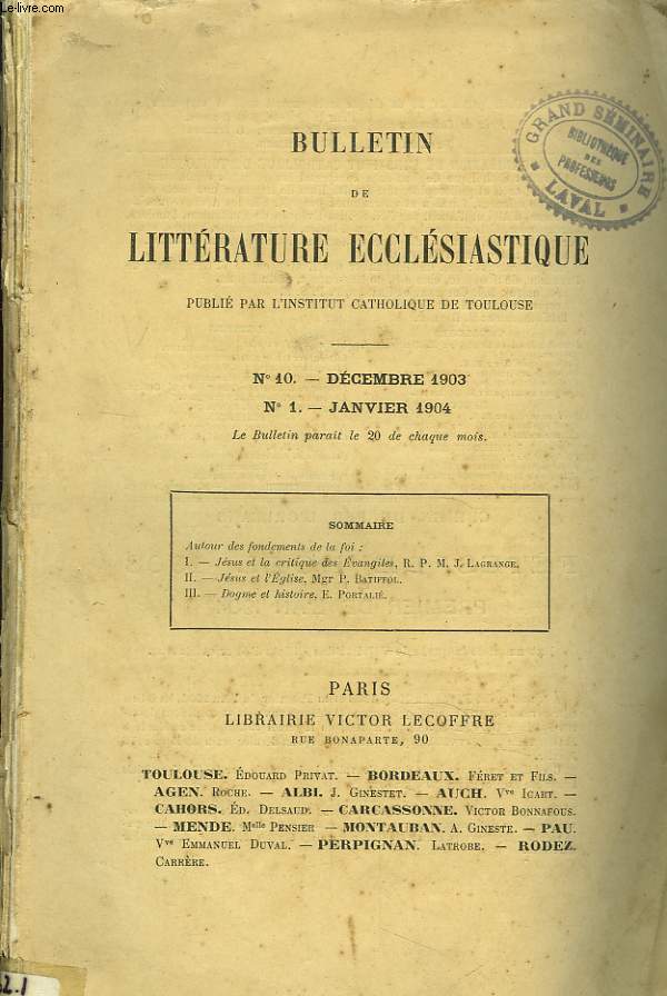 BULLETIN DE LITTERATURE ECCLESIASTIQUE PUBLIE PAR L'INSTITUT CATHOLIQUE DE TOULOUSE, N10, DECEMBRE 1903 / N1, JANVIER 1904. AUTOUR DES FONDEMENTS DE LA FOI. I. JESUS ET LMA CRITIQUE DES EVANGILES, R.P. M.J. LAGRANGE/ II. JESUS ET L'EGLISE, ...