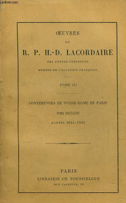 OEUVRES. TOME III. CONFERENCES DE NOTRE-DAME DE PARIS (TOME DEUXIEME) ANNEEES 1844, 1845.