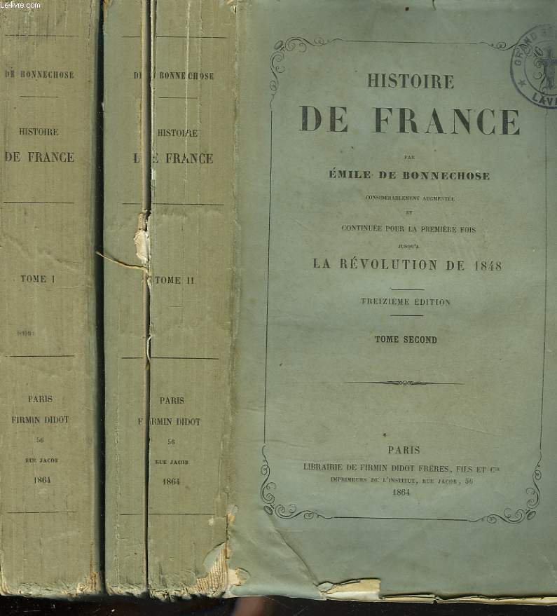 HISTOIRE DE FRANCE. Considrablement augmente et continue pour la premire fois jusqu' la Rvolution de 1848.