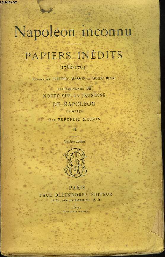 NAPOLEON INCONNU. PAPIERS INEDITS (1786-1793). Accompagnés de notes sur la jeunesse de Napoléon (1769-1793) par Frédéric Masson. TOME II.