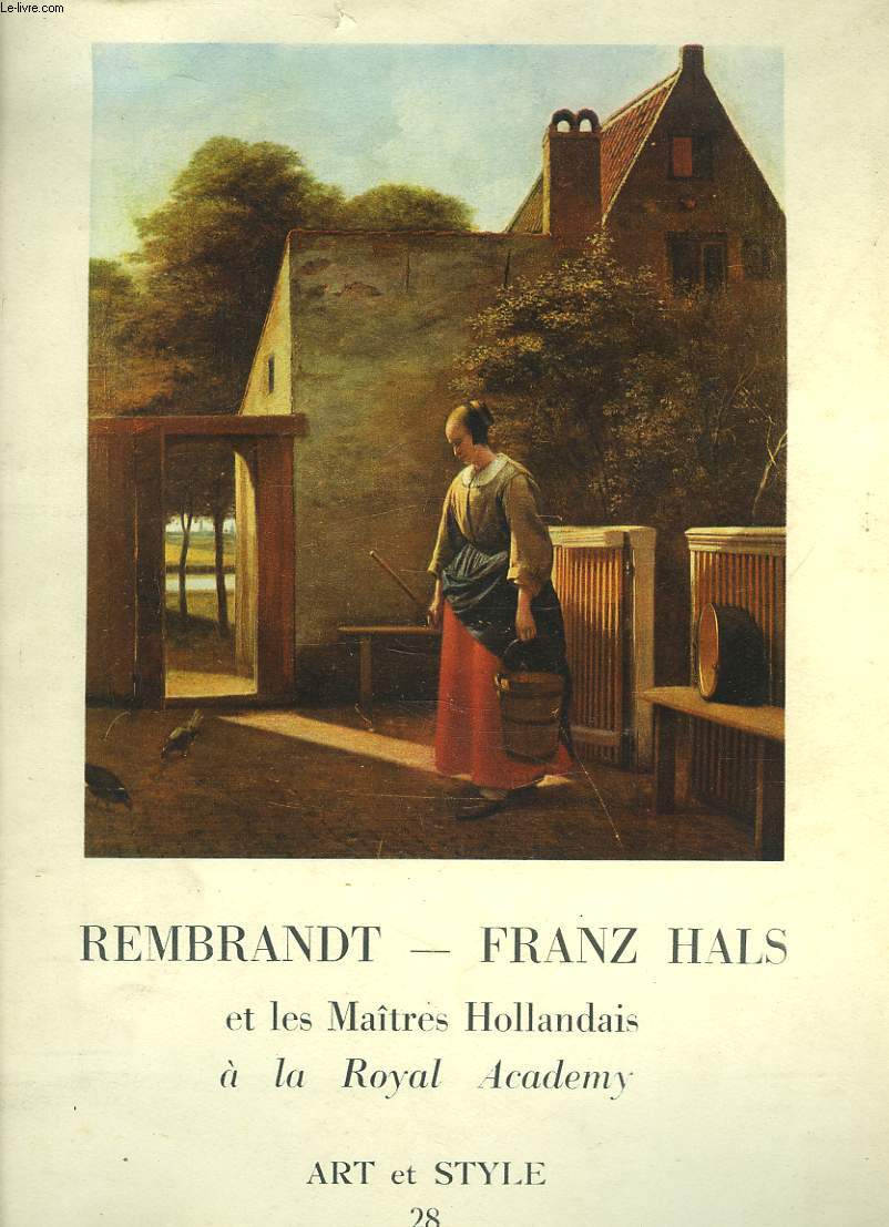 ART ET STYLE - N28. REMBARANDT. FRANZ HALS ET LES MATRES HOLLANDAIS A LA ROYAL ACADEMY.