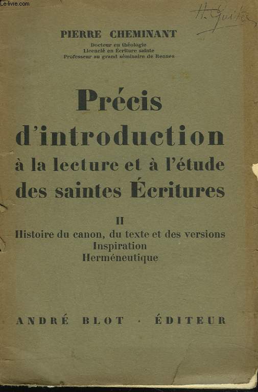 PRECIS D'INTRODUCTION A LA LECTURE ET A L'ETUDE DES SAINTES ECRITURES. II. HISTOIRE DU CANON, DU TEXTE ET DES VERSIONS. INSPIRATION. HERMENEUTIQUE.
