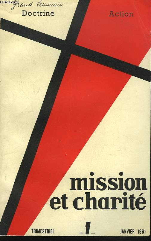 MISSION ET CHARITE, REVUE DE DOCTRINE ET D'ACTION, TRIMESTRIEL N1, JANVIER 1961. LE PAUVRE DANS L'EGLISE par M. VANSTEENKISTE/ LA CHARITE DANS LA PASTORALE D'ENSEMBLE par Mgr RODHAIN/ SPIRITUALITE DE SAINT-VINCENT DE PAUL par A. RODIN / ...
