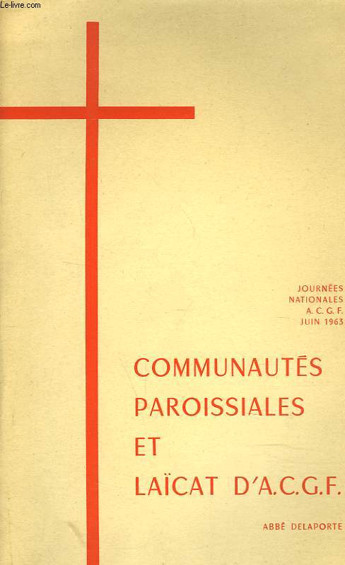COMMUNAUTES PAROISSIALES ET LACAT D'A.C.G.F., JOURNEES NATIONALES A.C.G.F., JUIN 1963.