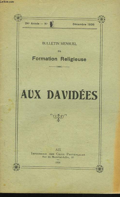 AUX DAVIDEES. BULLETIN MENSUEL DE FORMATION RELIGIEUSE N3, DECEMBRE 1938. ORGUEIL, MENSONGE INUTILE / JESUS, NOTRE VICTOIRE par G. GASQUE / LA PENSEE MODERNE ET LE CATHOLICISME / MEDITATION: LA PRESENCE DE JESUS par GUY LAVAL / ...