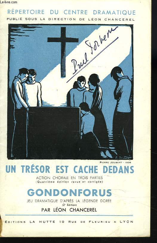 UN TRESOR EST CACHE DEDANS. ACTION CHORALE EN 3 PARTIES / GONDONFORUS. JEU DRAMATIQUE D4APRES LA LEGENDE DOREE par LEON CHANCEREL