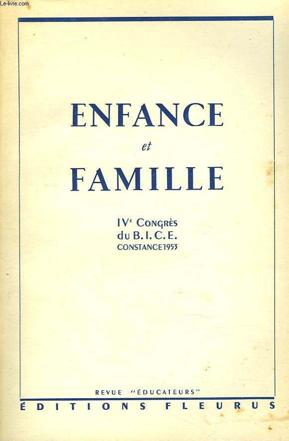 ENFANCE ET FAMILLE. IVe CONGRES DU B.I.C.E., CONSTANCE 1953.