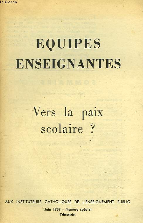 EQUIPES ENSEIGNANTES, JUIN 1959. NUMERO SPECIAL : VERS LA PAIX SCOLAIRE ?
