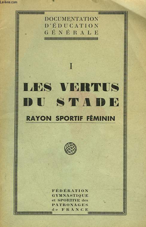 I. LES VERTUS DU STADE. RAYON SPORTIF FEMININ.