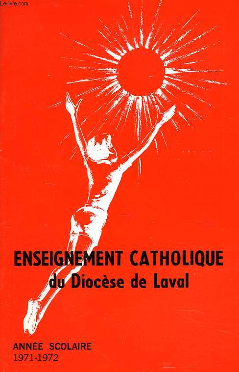 ENSEIGNEMENT CATHOLIQUE DU DIOCESE DE LAVAL. ANNEE SCOLAIRE 1971-1972.