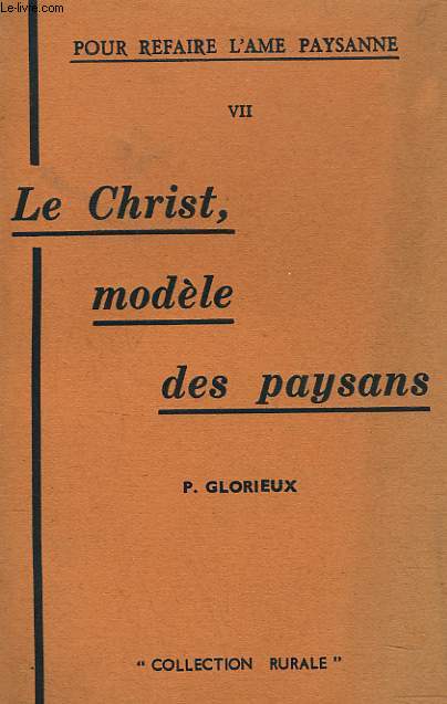 POR REFAIRE L'AME PAYSANNE. VII. LE CHRIST, MODELE DES PAYSANS.