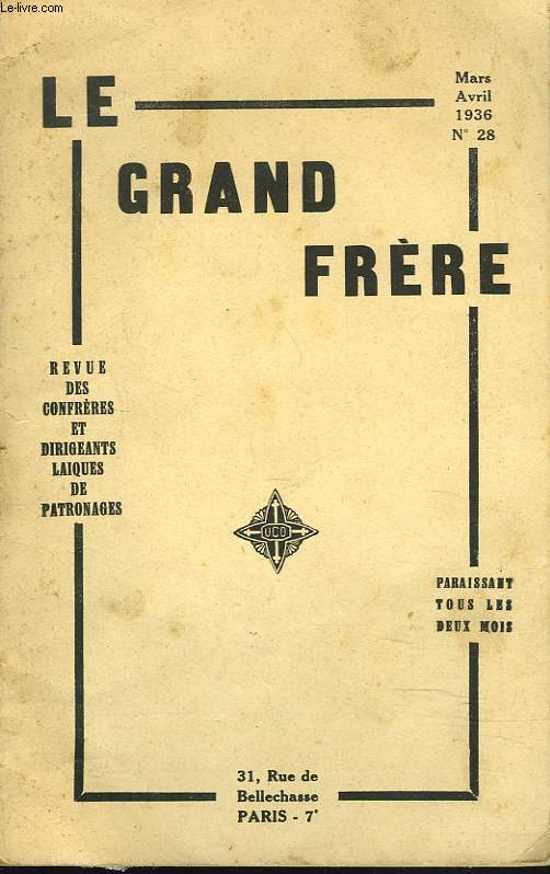 LE GRAND FRERE N28, MARS AVRIL 1936. REVUE DES CONFRERES ET DIRIGEANTS LAQUES DE PATRONNAGES. VISITE A JESUS DANS L'AME DE 