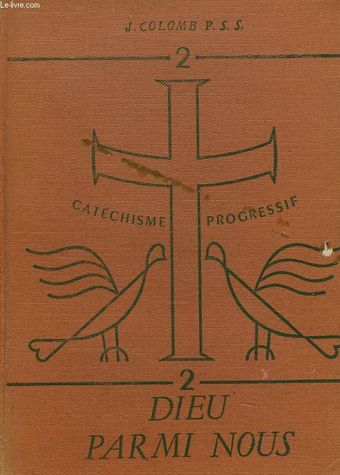 CATECHISME PROGRESSIF. 2. DIEU PARMI NOUS.