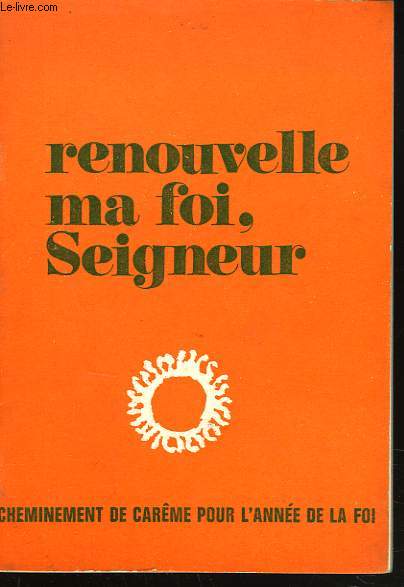 RENOUVELLE MA FOI, SEIGNEUR. CHEMINEMENT DE CARME POUR L'ANNEE DE LA FOI.