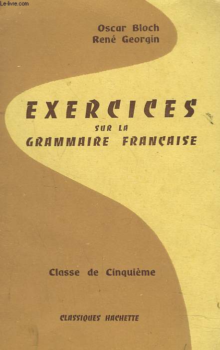 EXERCICES SUR LA GRAMMAIRE FRANCAISE. CLASSE DE CINQUIEME.