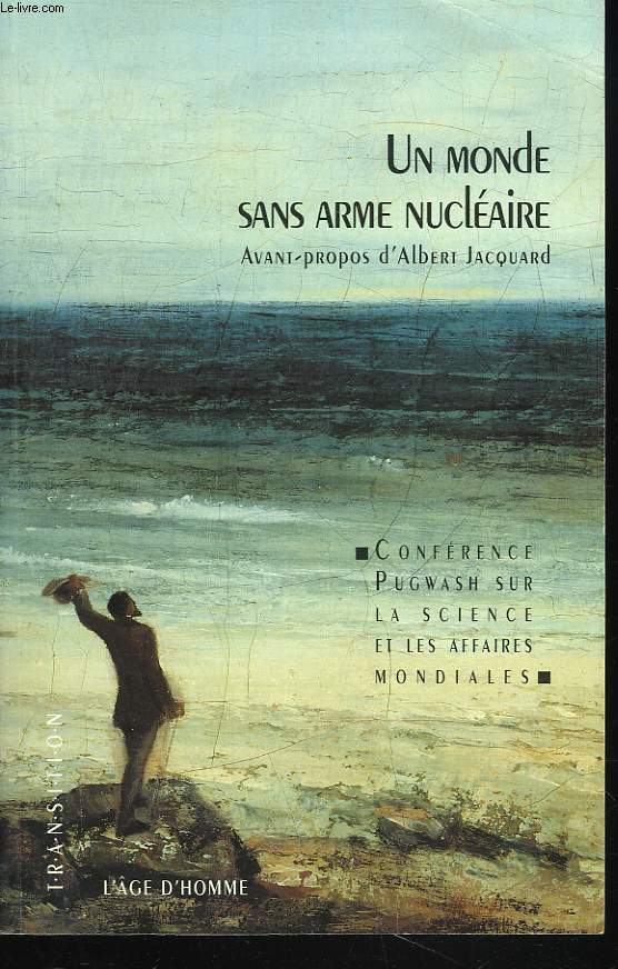 UN MONDE SANS ARME NUCLEAIRE. CONFERENCE PUGWASH SUR LA SCIENCE ET LES AFFAIRES MONDIALES.