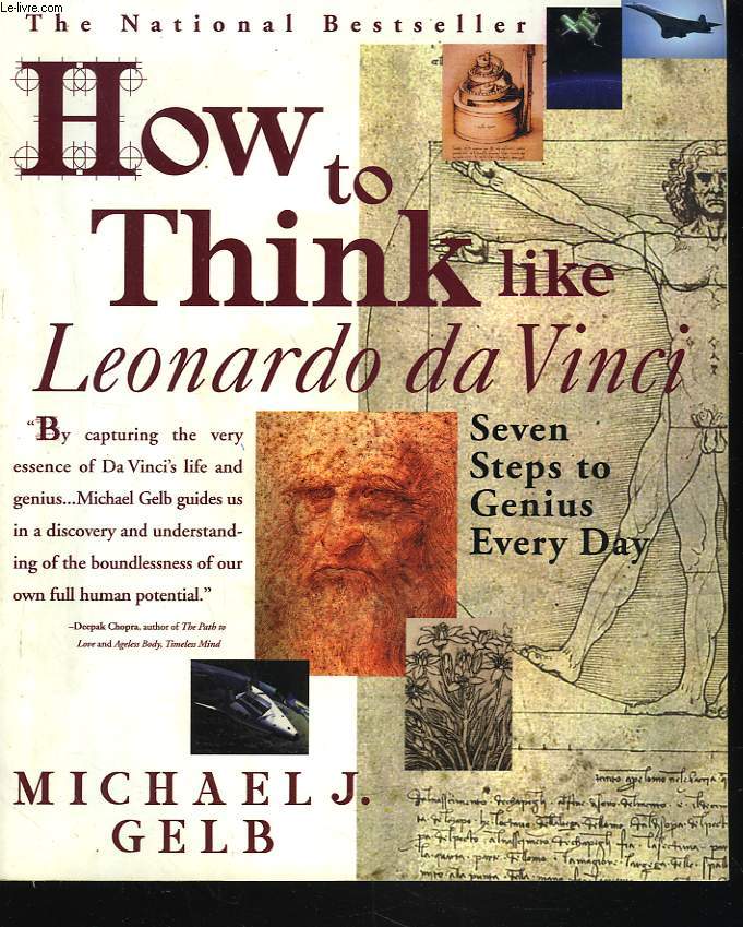 HOW TO THINK LIKE LEONARDO DA VINCI. SEVEN STEPS TO GENIUS EVERY DAY.