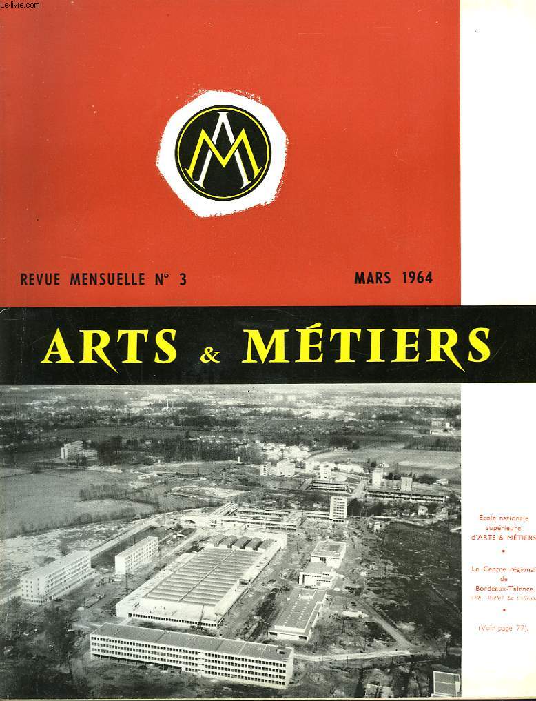 ARTS ET METIERS. REVUE MENSUELLE N3, MARS 1964. L'ATTELAGE AUTOMATIQUE EUROPEEN par A. ET P. BARONNET/ QU'EST-CE QUE L'UNION INTERNATIONALE DES CHEMINS DE FER ?/ L'ELECTIFICATION DU RESEAU FRANCAIS / ...