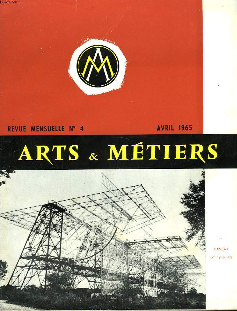 ARTS ET METIERS. REVUE MENSUELLE N4, AVRIL 1965. LA TELEVISION EN COULEURS par P. RIVIERE/ LA MICROELECTRONIQUE par P. BARBIER/ LES CALCULATEURS NUMERIQUES DANS LE CONTROLE DES PROCESSUS par R. GEOFFROY/ POSSIBILITE DE CALCUL ELECTRONIQUE EN ...