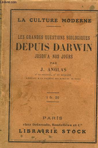 LES GRANDES QUESTIONS BIOLOGIQUES DEPUIS DARWIN JUSQU'A NOS JOURS.