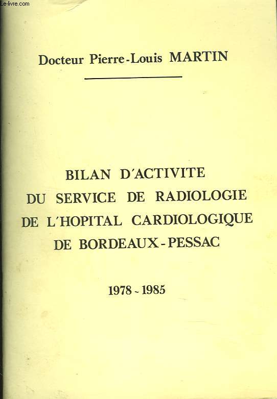 BILAN D'ACTIVITE DU SERVICE DE RADIOLOGIE DE L'HOPITAL CARDIOLOGIQUE DE BORDEAUX-PESSAC 1978- 1985. + ENVOI DE L'AUTEUR
