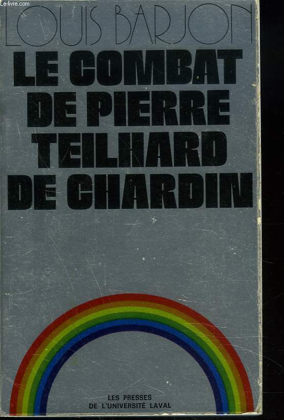 LE COMBAT DE PIERRE TEILHARD DE CHARDIN