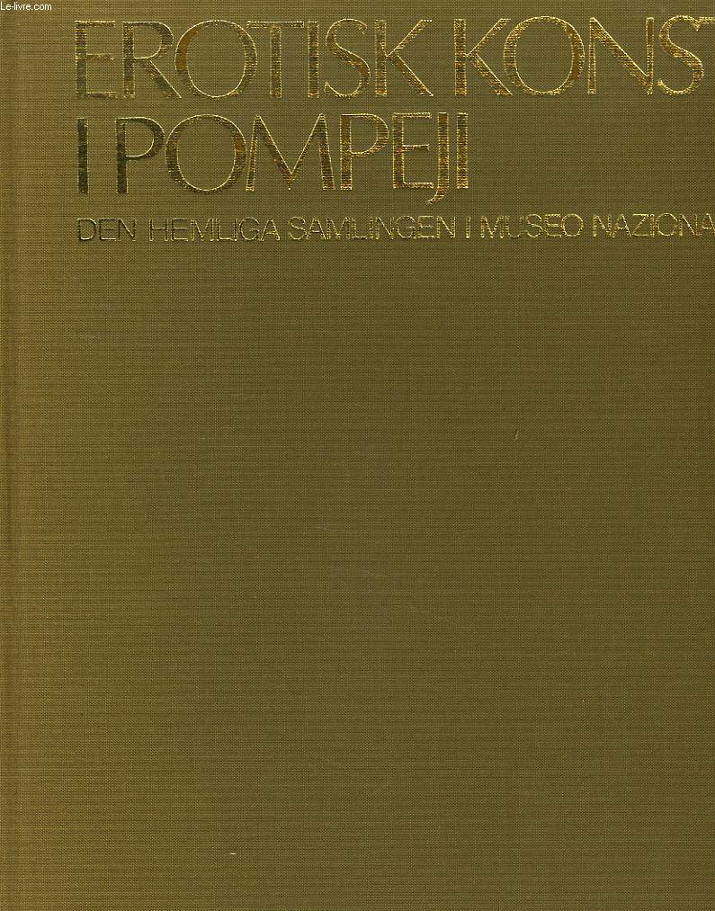 EROTISK KONST I POMPEJI. Den hemliga samlingen i Museo Nazionale i Neapel.