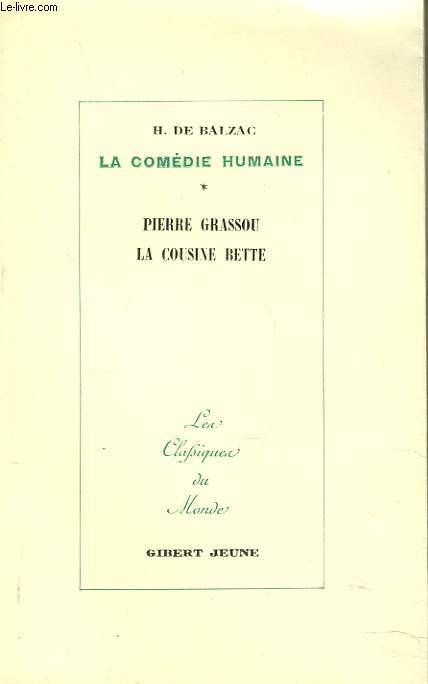 LA COMEDIE HUMAINE. XIV. PIERRE GRASSOU, LA COUSINE BETTE.