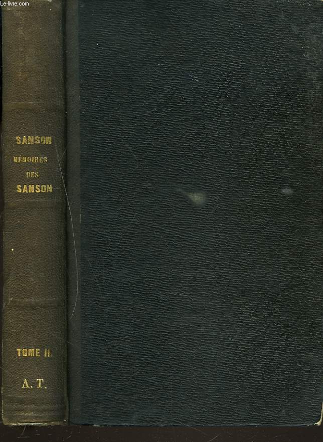 Sept gnrations d'excuteurs 1688-1847. MEMOIRE DES SANSON mis en ordre, rdigs et publis par H. Sanson. TOME II.