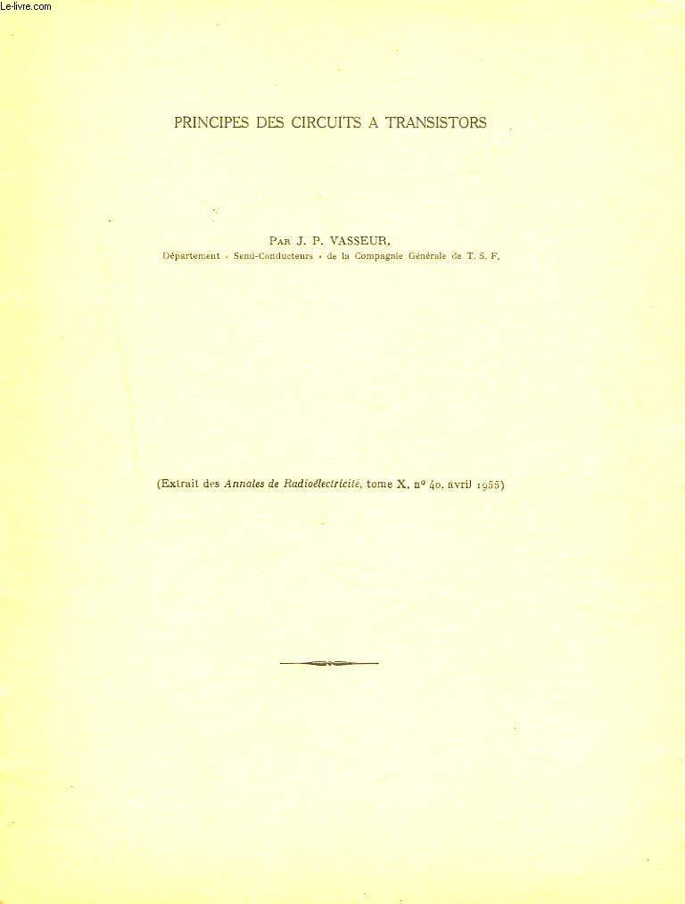 PRINCIPE DES CIRCUITS A TRANSISTORS. EXTRAIT DES ANNALES DE RADIOELECTRICITE, TOME X, N40, AVRIL 1955.