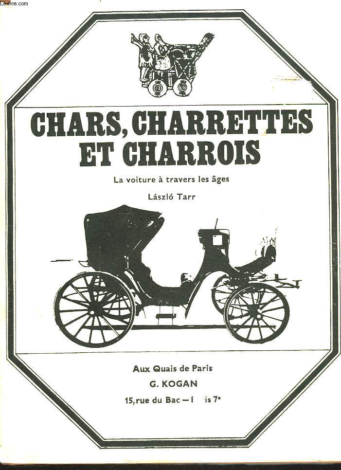 CHARS, CHARETTES ET CHARROIS. LA VOITURE A TRAVERS LES GES.