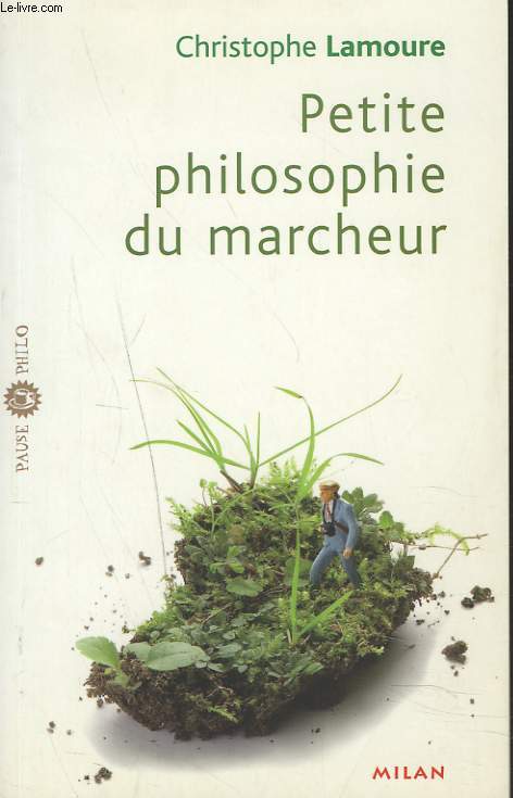 PETITE PHILOSOPHIE DU MARCHEUR.