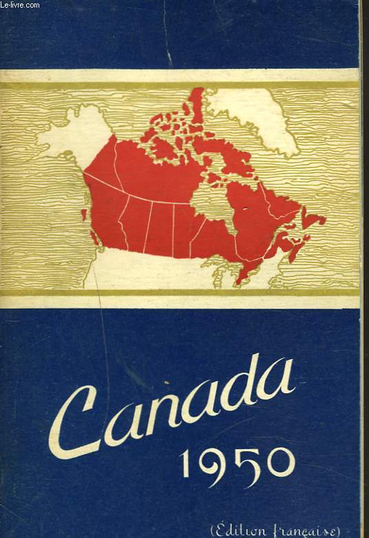 CANADA 1950. REVUE OFFICIELLE DE LA SITUATION ACTUELLE ET DES PROGRES RECENTS.